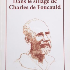 Dans le sillage de Charles de Foucauld